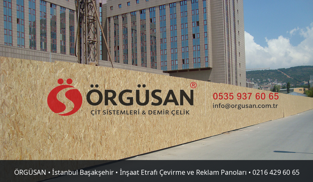 İstanbul Başakşehir İnşaat Etrafı Çevirme ve Reklam Panoları | ÖRGÜSAN