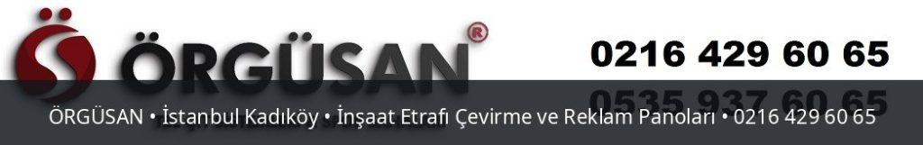 İstanbul Kadıköy İnşaat Etrafı Çevirme ve Reklam Panoları | ÖRGÜSAN