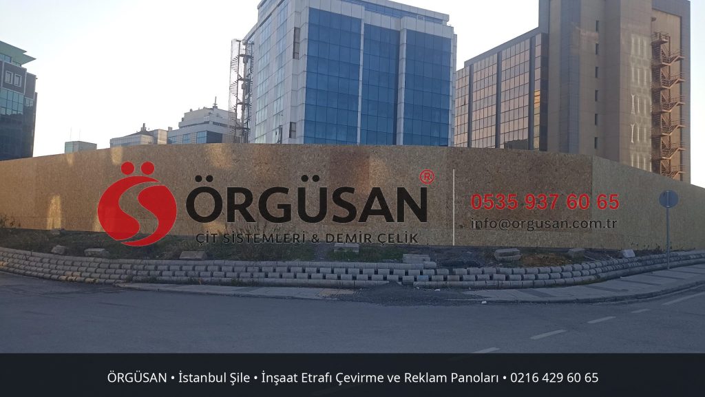 İstanbul Şile İnşaat Etrafı Çevirme ve Reklam Panoları | ÖRGÜSAN